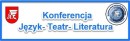 XIV Międzynarodowa Konferencja Naukowa Język-Teatr-Literatura